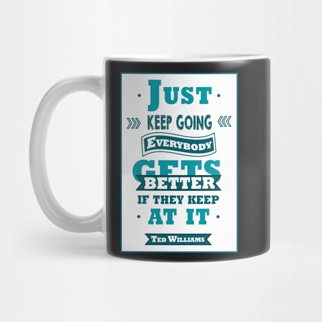 Just keep going. Everybody gets better if they keep at it. by creativeideaz